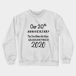 our 20th anniversary quarantined Crewneck Sweatshirt